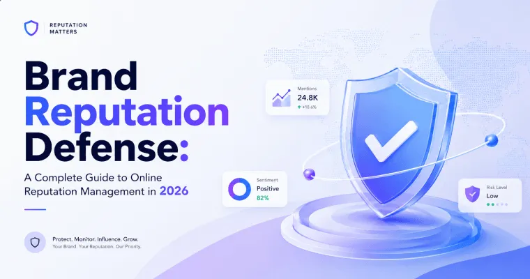 Brand Reputation Defense: A Complete Guide to Online Reputation Management in 2026