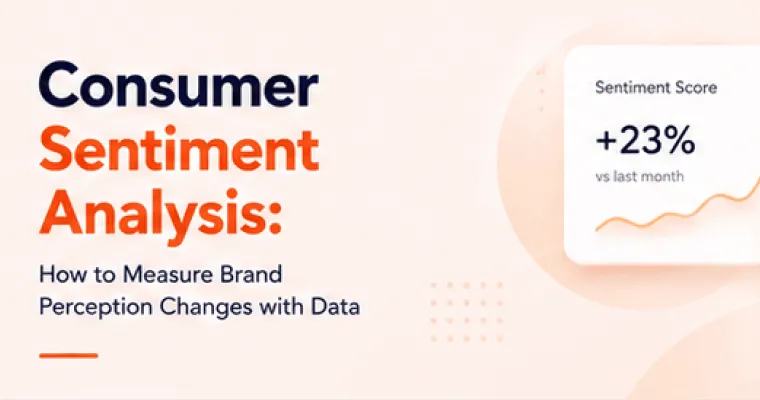 Consumer Sentiment Analysis: How to Measure Brand Perception Changes with Data