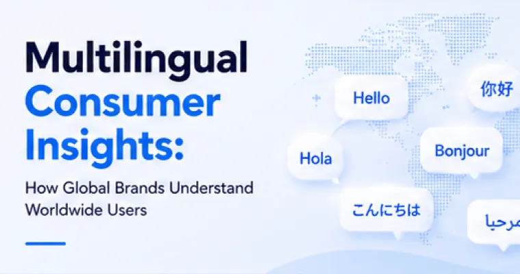 Multilingual Consumer Insights: How Global Brands Understand Worldwide Users