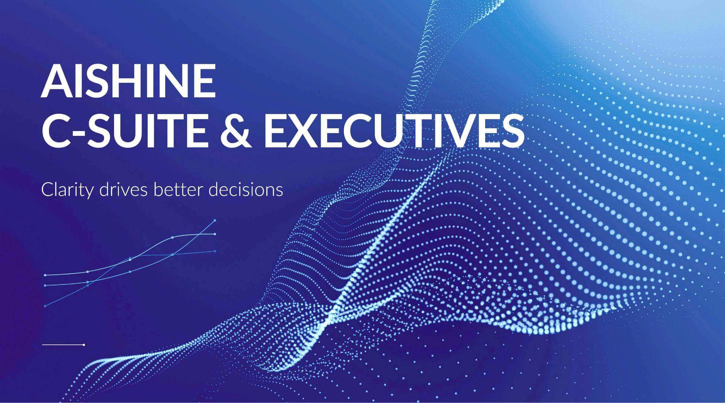 AI Shine C-Suite & Executives — Seamless intelligence for your leadership team